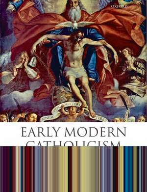 Early Modern Catholicism: An Anthology of Primary Sources de Robert S. Miola