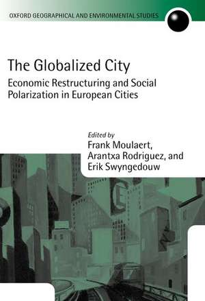 The Globalized City: Economic Restructuring and Social Polarization in European Cities de Frank Moulaert