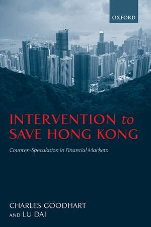 Intervention to Save Hong Kong: The Authorities' Counter-Speculation in Financial Markets de Charles Goodhart