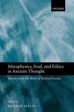 Metaphysics, Soul, and Ethics in Ancient Thought: Themes from the Work of Richard Sorabji de Ricardo Salles