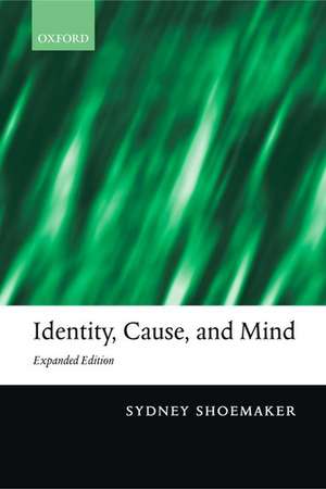 Identity, Cause, and Mind: Philosophical Essays de Sydney Shoemaker