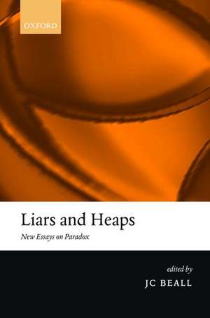 Liars and Heaps: New Essays on Paradox de Jc Beall