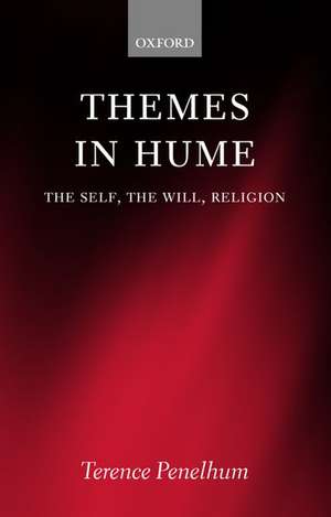 Themes in Hume: The Self, the Will, Religion de Terence Penelhum