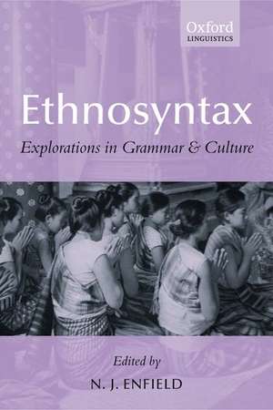 Ethnosyntax: Explorations in Grammar and Culture de N. J. Enfield