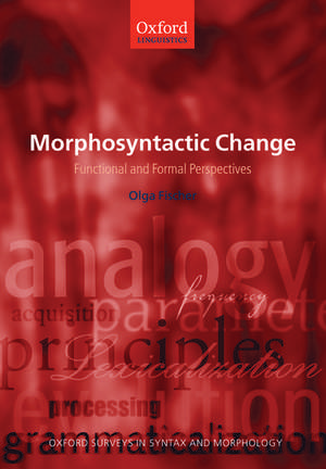 Morphosyntactic Change: Functional and Formal Perspectives de Olga Fischer