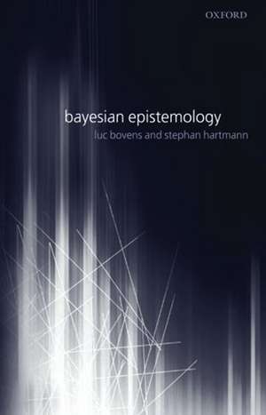 Bayesian Epistemology de Luc Bovens