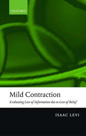 Mild Contraction: Evaluating Loss of Information Due to Loss of Belief de Isaac Levi