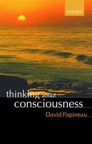 Thinking about Consciousness de David Papineau