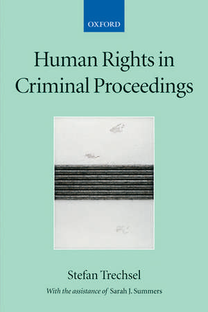 Human Rights in Criminal Proceedings de Stefan Trechsel