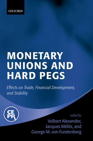 Monetary Unions and Hard Pegs: Effects on Trade, Financial Development, and Stability de Volbert Alexander