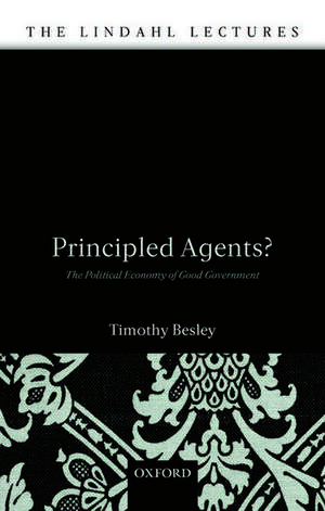 Principled Agents?: The Political Economy of Good Government de Timothy Besley