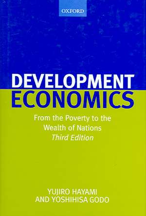 Development Economics: From the Poverty to the Wealth of Nations de The late Yujiro Hayami