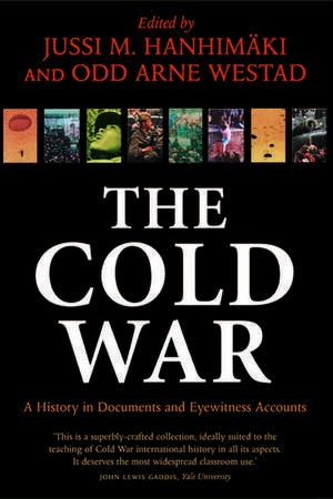 The Cold War: A History in Documents and Eyewitness Accounts de Jussi M. Hanhimaki