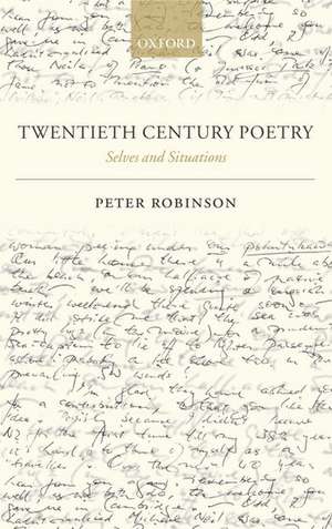 Twentieth Century Poetry: Selves and Situations de Peter Robinson