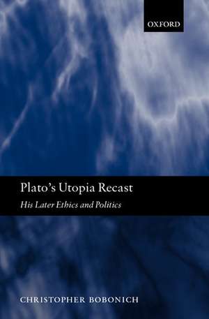 Plato's Utopia Recast: His Later Ethics and Politics de Christopher Bobonich