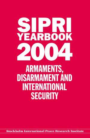 SIPRI YEARBOOK 2004: Armaments, Disarmament, and International Security de Stockholm International Peace Research Institute