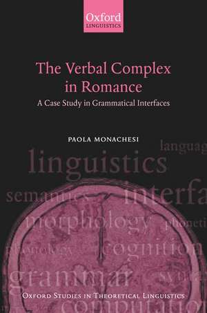 The Verbal Complex in Romance: A Case Study in Grammatical Interfaces de Paola Monachesi