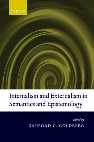 Internalism and Externalism in Semantics and Epistemology de Sanford C. Goldberg