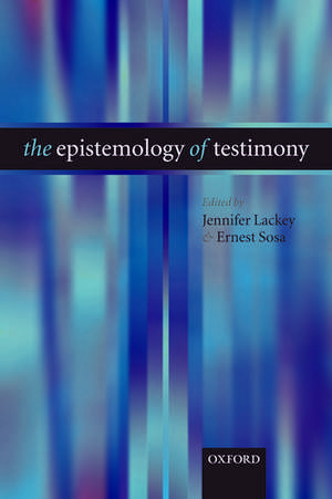 The Epistemology of Testimony de Jennifer Lackey