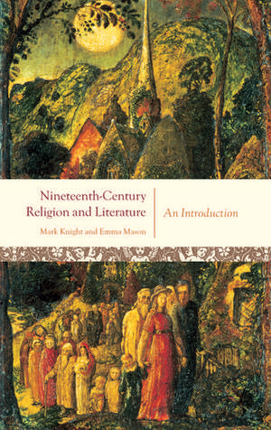 Nineteenth-Century Religion and Literature: An Introduction de Mark Knight