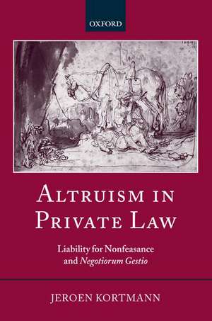 Altruism in Private Law: Liability for Nonfeasance and Negotiorum Gestio de Jeroen Kortmann