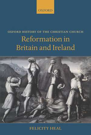 Reformation in Britain and Ireland de Felicity Heal