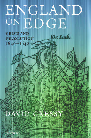 England on Edge: Crisis and Revolution 1640-1642 de David Cressy