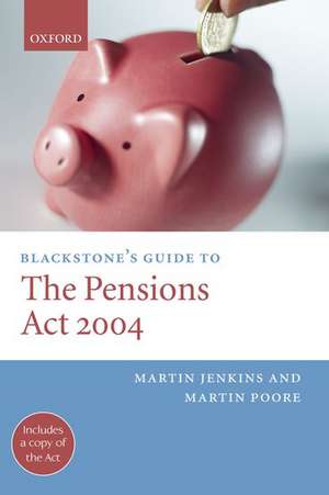 Blackstone's Guide to the Pensions Act 2004 de Martin Jenkins