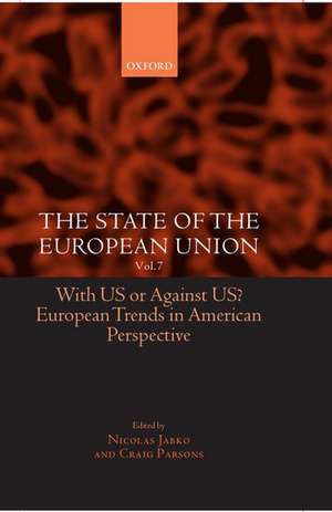 The State of the European Union Vol. 7: With US or Against US? European Trends in American Perspective de Nicolas Jabko