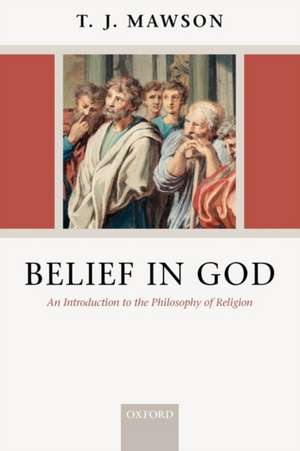 Belief in God: An Introduction to the Philosophy of Religion de T. J. Mawson