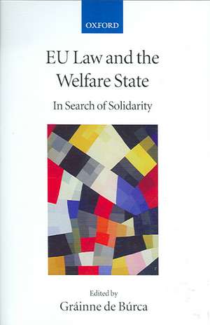 EU Law and the Welfare State: In Search of Solidarity de Gráinne de Búrca