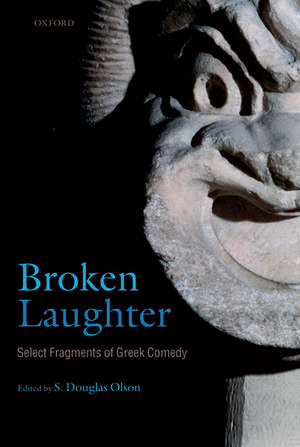 Broken Laughter: Select Fragments of Greek Comedy de S. Douglas Olson