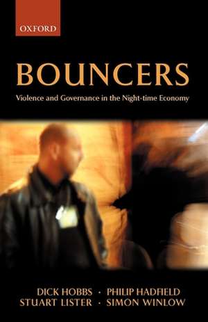 Bouncers: Violence and Governance in the Night-Time Economy de Dick Hobbs