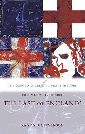 The Oxford English Literary History: Volume 12: 1960-2000: The Last of England? de Randall Stevenson