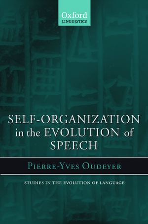 Self-Organization in the Evolution of Speech de Pierre-Yves Oudeyer