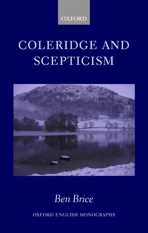 Coleridge and Scepticism de Ben Brice