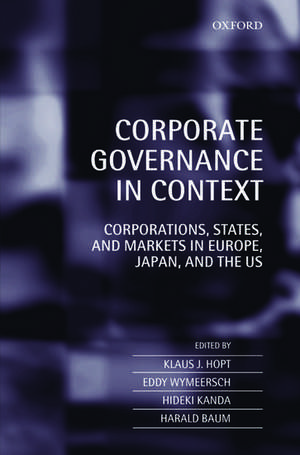 Corporate Governance in Context: Corporations, States, and Markets in Europe, Japan, and the US de Klaus J. Hopt