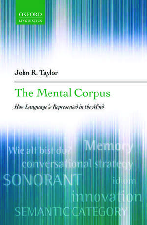 The Mental Corpus: How language is represented in the mind de John R. Taylor