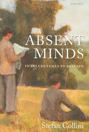 Absent Minds: Intellectuals in Britain de Stefan Collini