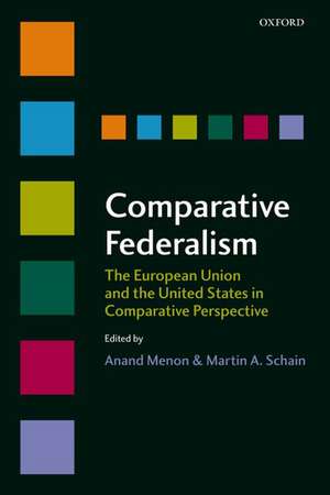 Comparative Federalism: The European Union and the United States in Comparative Perspective de Anand Menon