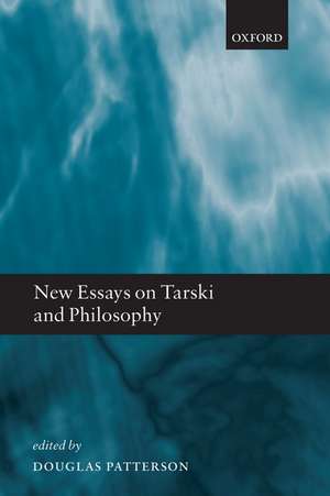 New Essays on Tarski and Philosophy de Douglas Patterson