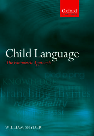 Child Language: The Parametric Approach de William Snyder