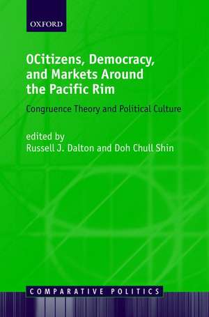 Citizens, Democracy, and Markets Around the Pacific Rim: Congruence Theory and Political Culture de Russell J. Dalton