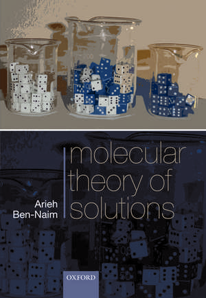 Molecular Theory of Solutions de Arieh Ben-Naim