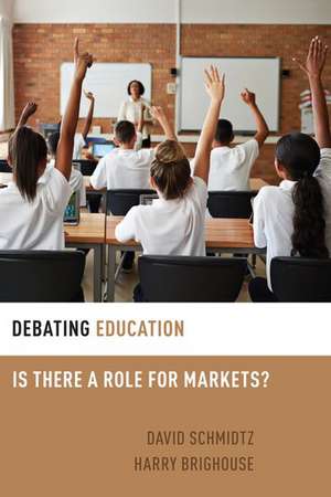 Debating Education: Is There a Role for Markets? de Harry Brighouse