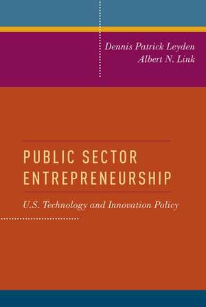 Public Sector Entrepreneurship: U.S. Technology and Innovation Policy de Dennis Patrick Leyden