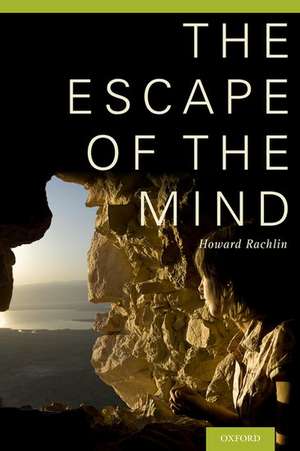 The Escape of the Mind de Howard Rachlin