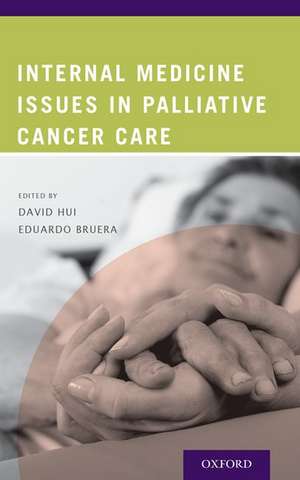 Internal Medicine Issues in Palliative Cancer Care de David Hui