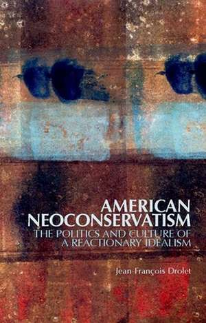 American Neoconservatism de Jean-Francois Drolet