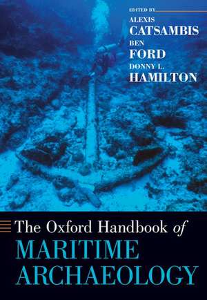 The Oxford Handbook of Maritime Archaeology de Alexis Catsambis